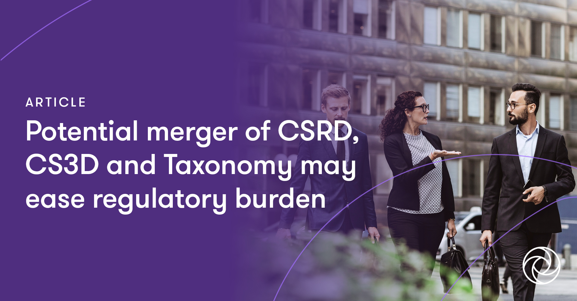 CSRD, CS3D & Taxonomy Merger May Ease Burden | Grant Thornton