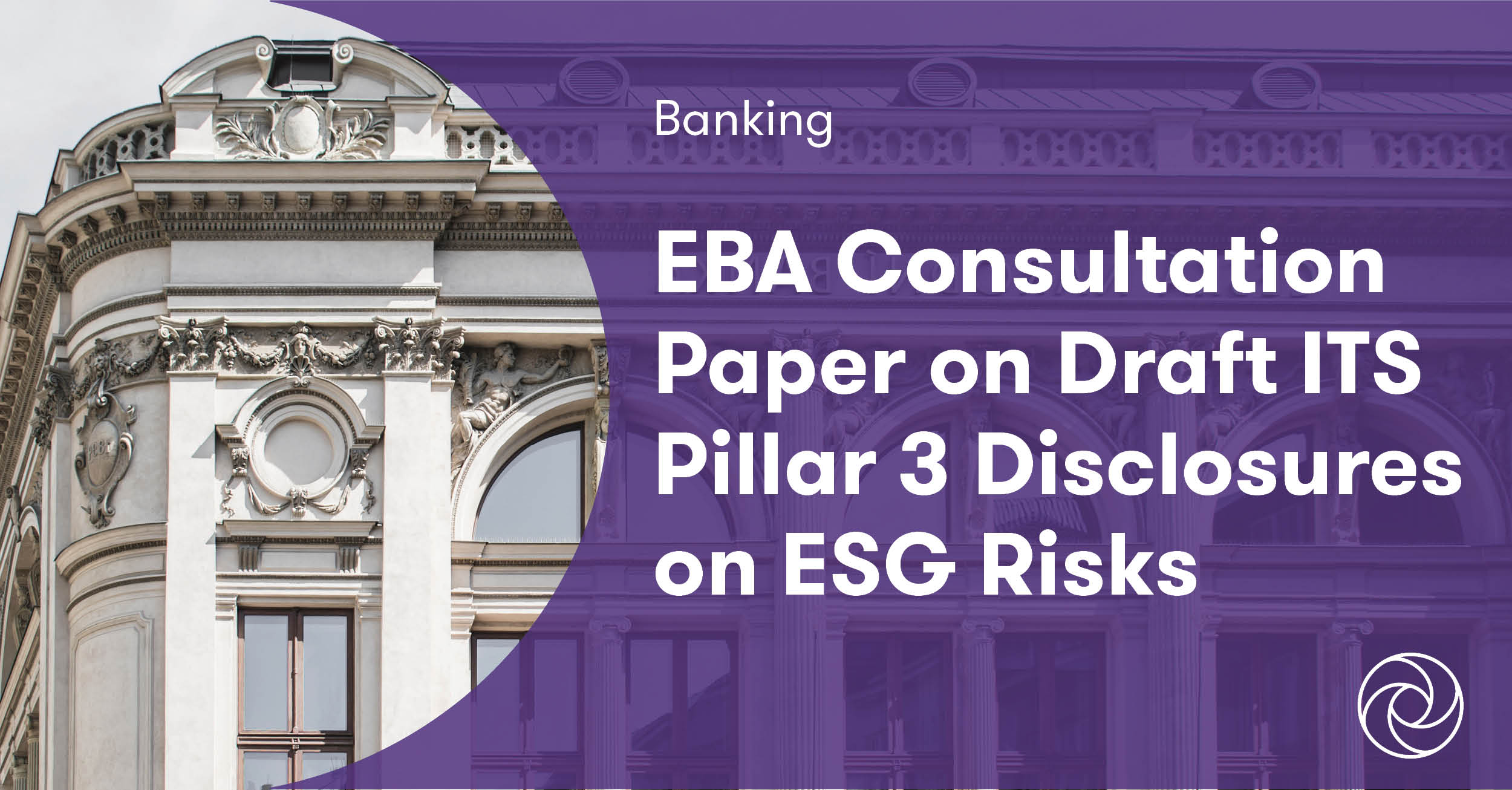 EBA Consultation Paper on Draft ITS Pillar 3 Disclosures on ESG Risks