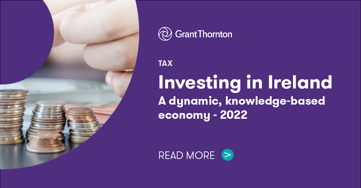 Investing in Ireland A dynamic, knowledgebased economy 2022 Grant